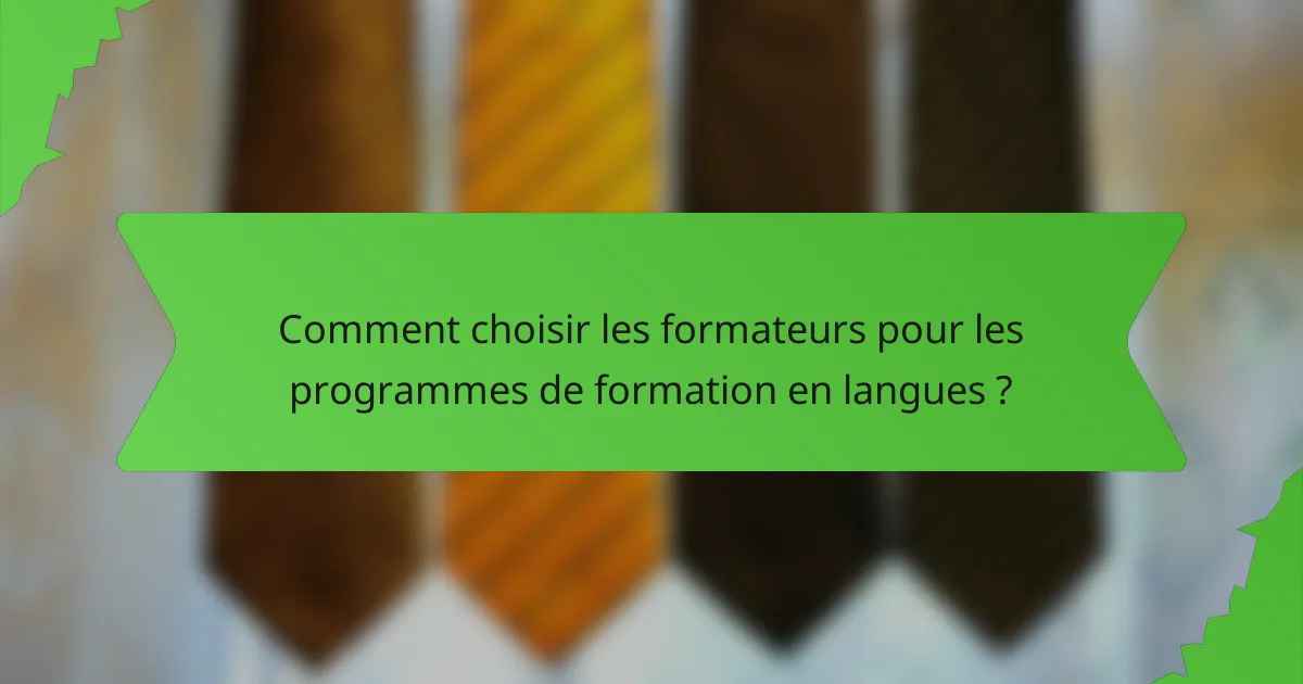 Comment choisir les formateurs pour les programmes de formation en langues ?