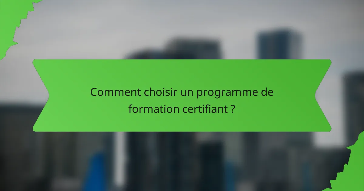 Comment choisir un programme de formation certifiant ?