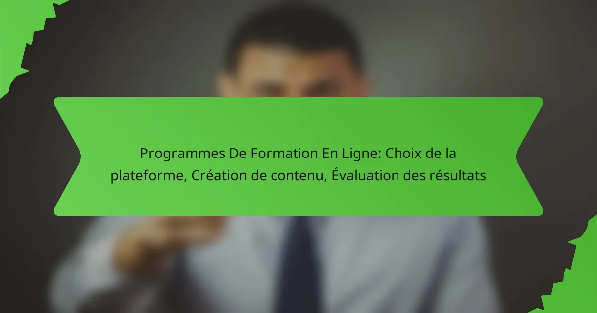 Programmes De Formation En Ligne: Choix de la plateforme, Création de contenu, Évaluation des résultats