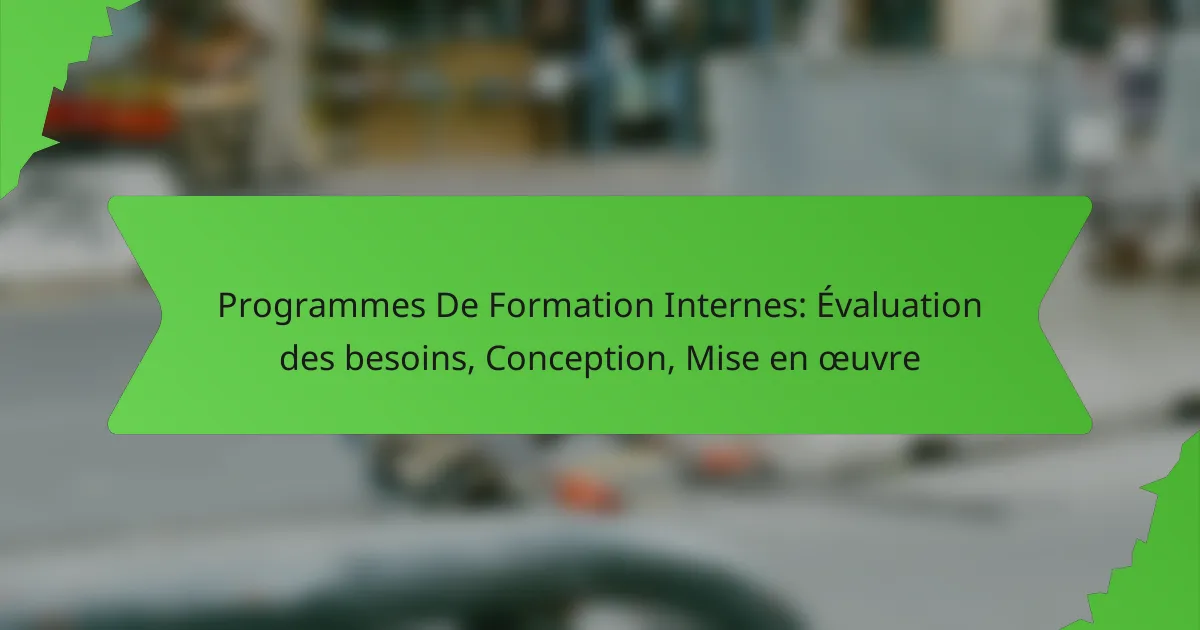 Programmes De Formation Internes: Évaluation des besoins, Conception, Mise en œuvre