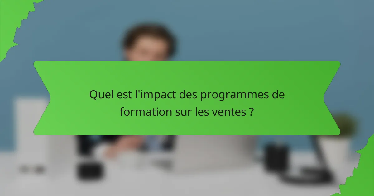 Quel est l'impact des programmes de formation sur les ventes ?