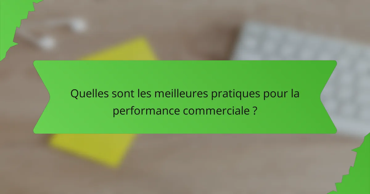 Quelles sont les meilleures pratiques pour la performance commerciale ?