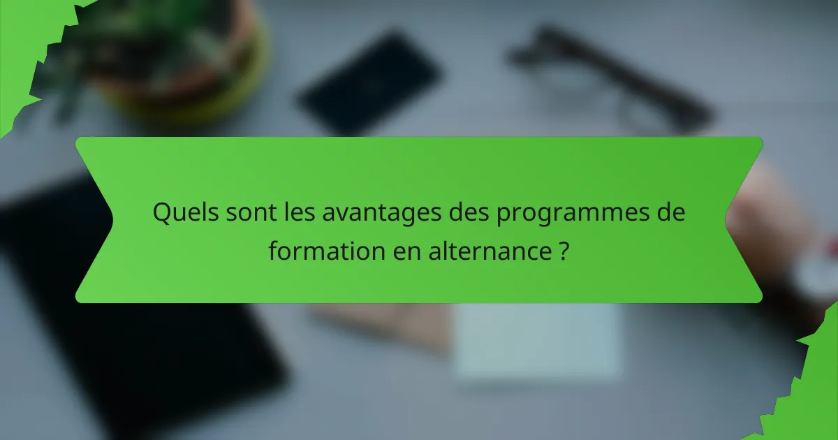 Quels sont les avantages des programmes de formation en alternance ?